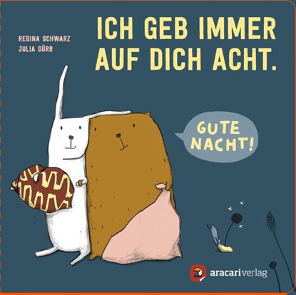 Ich geb immer auf dich Acht. Gute Nacht!, Regina Schwarz - Gebonden - 9783905945690