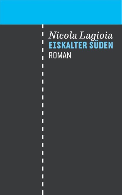 Eiskalter Süden, Nicola Lagioia - Gebonden - 9783905951899
