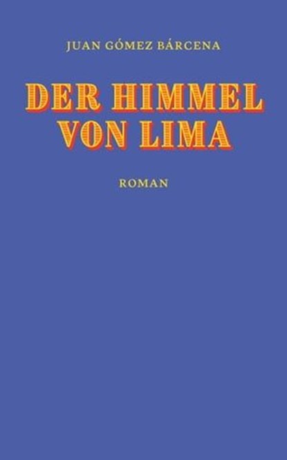 Der Himmel von Lima, Juan Gómez Bárcena - Ebook - 9783905951967