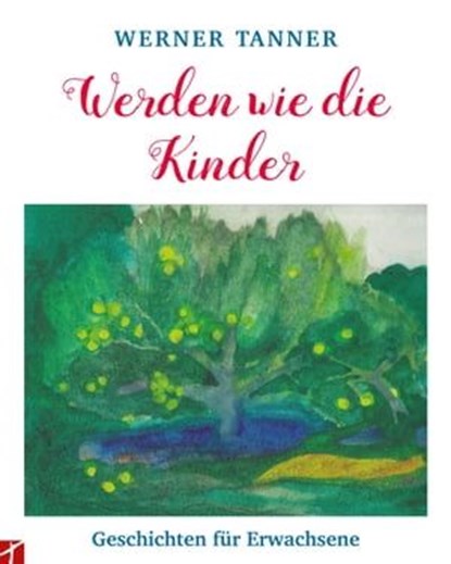 Werden wie die Kinder, Tanner Werner - Ebook - 9783905991628