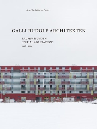 Galli Rudolf Architekten 1998-2014 - Spatial Adaptations, Sabine Von Fischer - Gebonden - 9783906027500