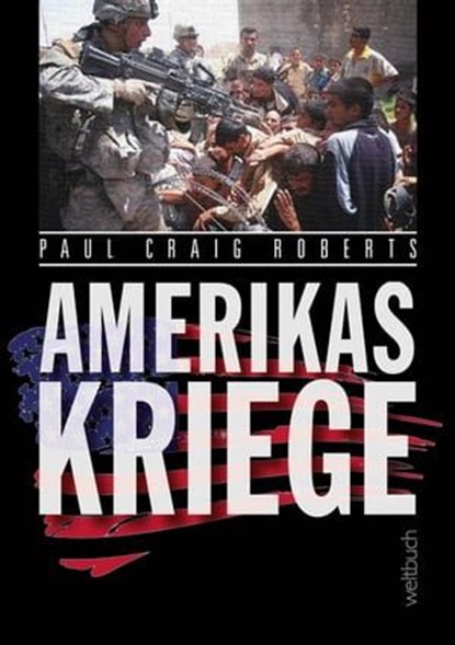 Amerikas Kriege, Paul Craig Roberts ; Sophie Micheel ; Dirk Kohl - Ebook - 9783906212654
