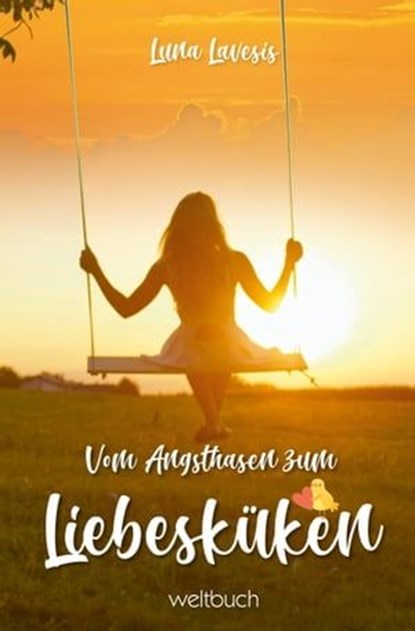 Vom Angsthasen zum Liebesküken, Anke Rensch ; Nadine Aeschbacher ; Dirk Kohl - Ebook - 9783906212876