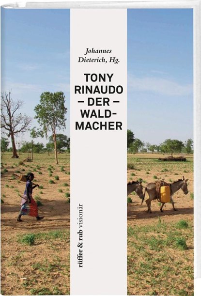 Tony Rinaudo - Der Waldmacher, Johannes Dieterich - Paperback - 9783906304182