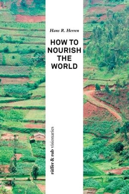 How to Nourish the World, Hans R. Herren ; Sue Coles - Ebook - 9783906304199