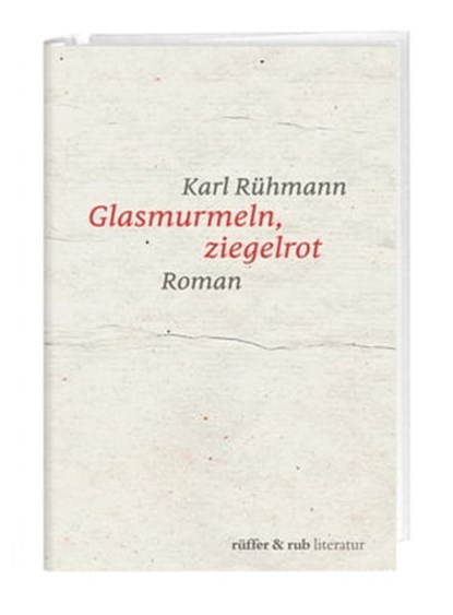 Glasmurmeln, ziegelrot, Karl Rühmann - Ebook - 9783906304489