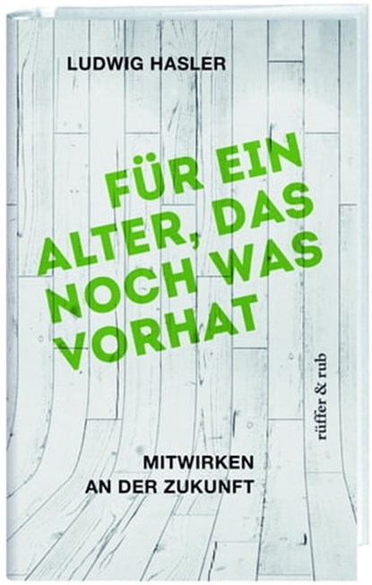 Für ein Alter, das noch was vorhat, Ludwig Hasler - Ebook - 9783906304601