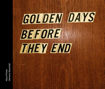 Golden days before they end, Clemens Marschall ; Klaus Pichler - Gebonden - 9783906803050