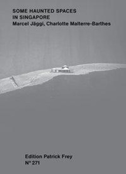 Some Haunted Spaces in Singapore, Charlotte Malterre-Barthes - Paperback - 9783906803715