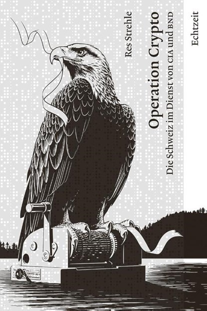 Operation Crypto. Die Schweiz im Dienst von CIA und BND., Strehle Res - Paperback - 9783906807195