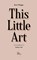 This Little Art, Kate Briggs - Gebonden - 9783906811161