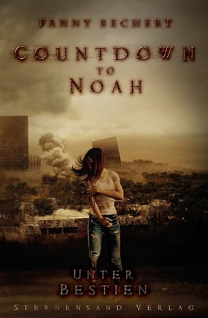 Countdown to Noah (Band 2): Unter Bestien, Fanny Bechert - Ebook - 9783906829524