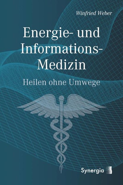 Energie- und Informations-Medizin, Winfried Weber - Paperback - 9783906873718