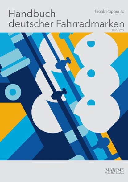 Handbuch deutscher Fahrradmarken 1817 bis 1965, Frank Papperitz - Paperback - 9783906887005