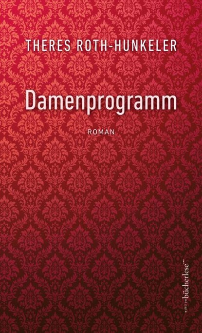 Damenprogramm, Theres Roth-Hunkeler - Gebonden - 9783906907796