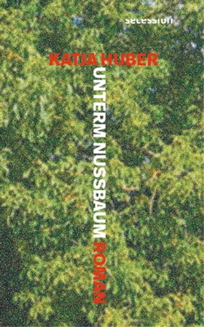 Unterm Nussbaum, Katja Huber - Ebook - 9783906910437