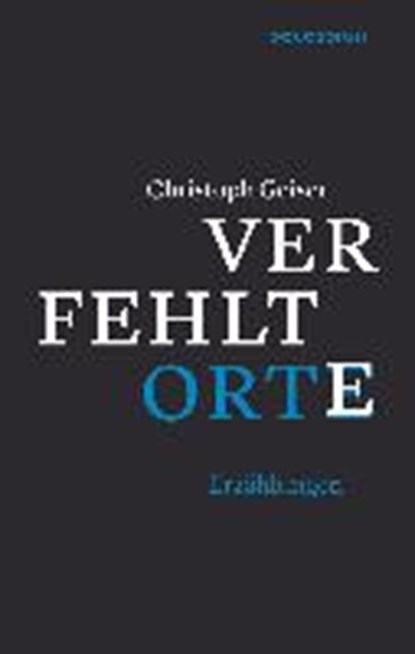 Verfehlte Orte, GEISER,  Christoph - Gebonden - 9783906910512