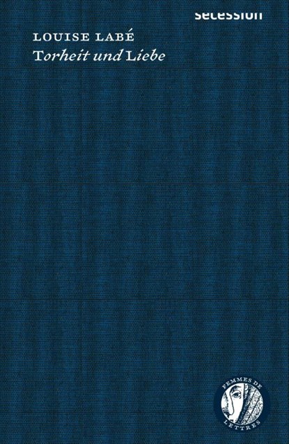 Torheit und Liebe, Louise Labé - Gebonden - 9783906910680