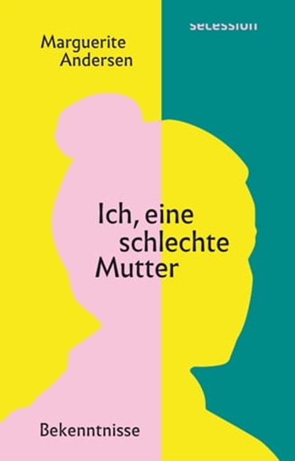 Ich, eine schlechte Mutter, Marguerite Andersen - Ebook - 9783906910918