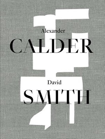 Alexander Calder / David Smith, SARAH HAMILL,  Elizabeth M. Turner - Gebonden - 9783906915036