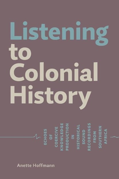 Listening to Colonial History, Anette Hoffmann - Paperback - 9783906927398