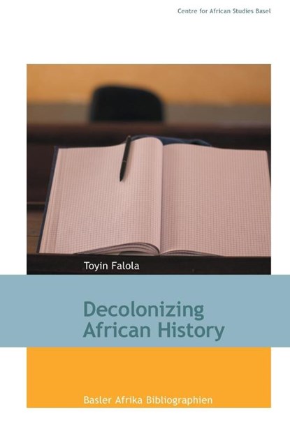 Decolonizing African History, Toyin Falola - Paperback - 9783906927503