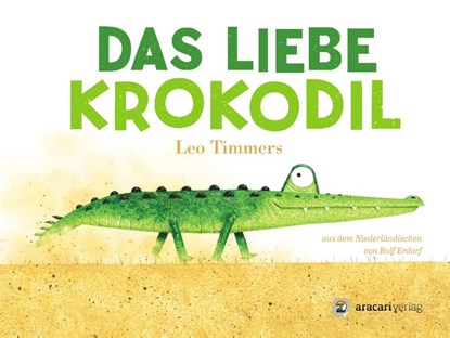 Das liebe Krokodil, Leo Timmers - Gebonden - 9783907114223