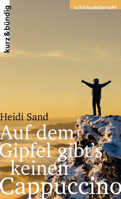 Auf dem Gipfel gibt's keinen Cappuccino, Heidi Sand ; Kristin Koopmann - Ebook - 9783907126325