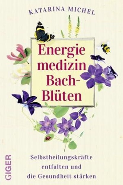 Energiemedizin Bach-Blüten, Dr. Katarina Michel - Ebook - 9783907210291