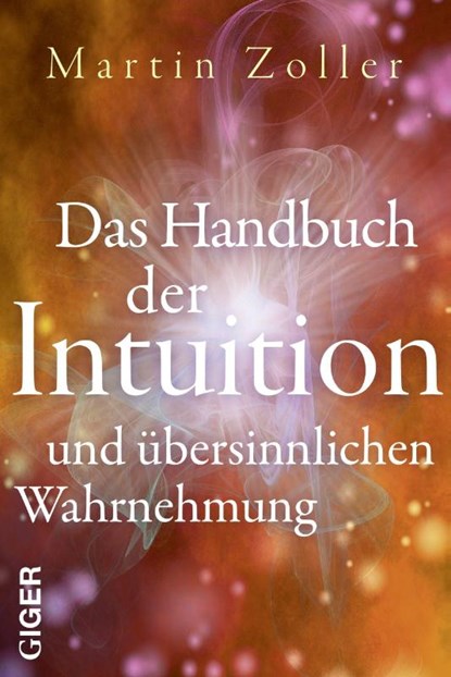 Das Handbuch der Intuition und übersinnliche Wahrnehmung, Martin Zoller - Paperback - 9783907210734