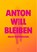 Anton will bleiben, Nelio Biedermann - Gebonden - 9783907238295