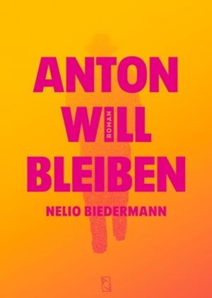 Anton will bleiben, Nelio Biedermann - Ebook - 9783907238301