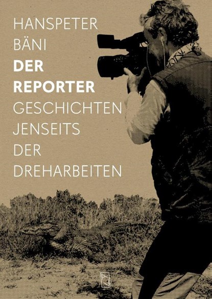 Der Reporter, Hanspeter Bäni - Paperback - 9783907238516
