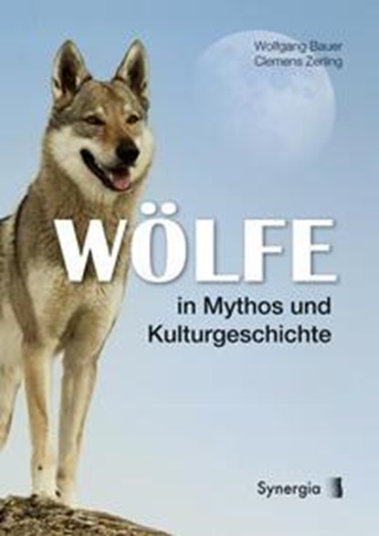 Wölfe in Mythos und Kulturgeschichte, Wolfgang Bauer ; Clemens Zerling - Gebonden - 9783907246788