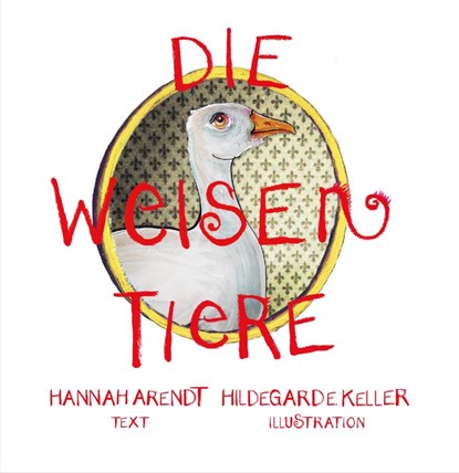 Die weisen Tiere, Hannah Arendt - Gebonden - 9783907248164