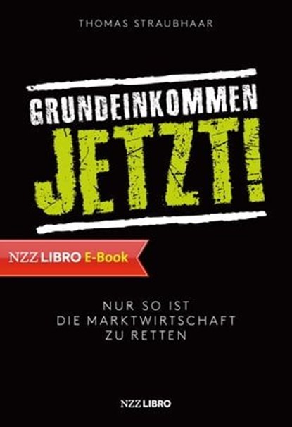 Grundeinkommen jetzt!, Thomas Straubhaar - Ebook - 9783907291535