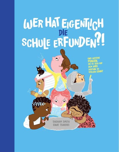 Wer hat eigentlich die Schule erfunden?, Shoham Smith - Gebonden - 9783907293294
