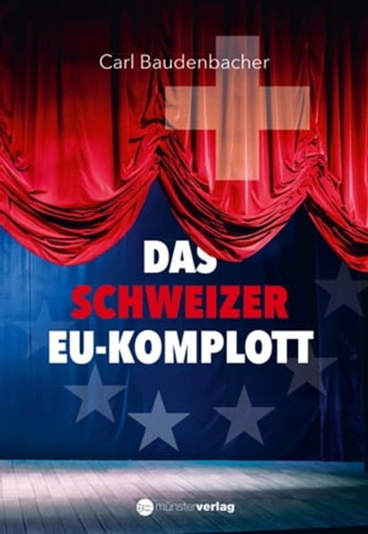Das Schweizer EU-Komplott, Carl Baudenbacher - Ebook - 9783907301043