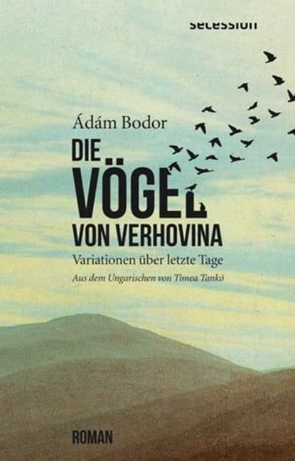Die Vögel von Verhovina, Ádám Bodor ; János Szegö - Ebook - 9783907336205