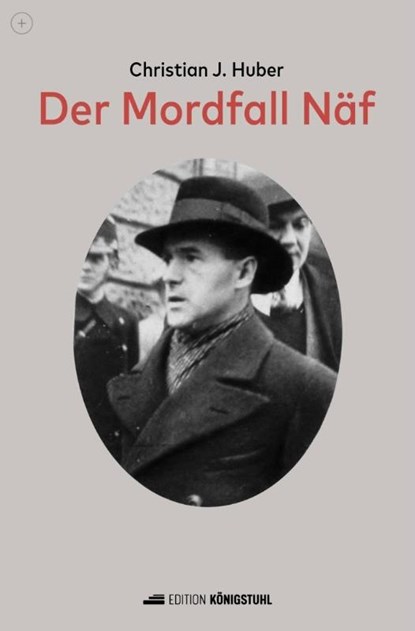 Der Mordfall Näf, Christian J. Huber - Gebonden - 9783907339565