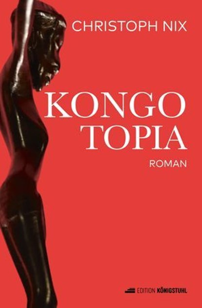 Kongotopia, Christoph Nix - Ebook - 9783907339756