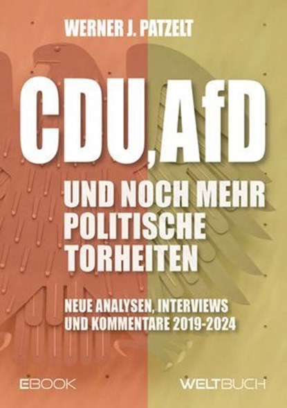 CDU, AfD und noch mehr politische Torheiten, Prof. Dr. Werner J. Patzelt ; Dirk Kohl - Ebook - 9783907347232