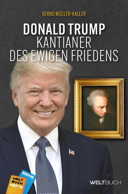 Donald Trump: Kantianer des ewigen Friedens, Bernd Müller-Kaller - Paperback - 9783907347461