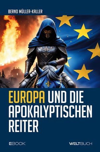 Europa und die Apokalyptischen Reiter, Bernd Müller-Kaller ; Dirk Kohl - Ebook - 9783907347522