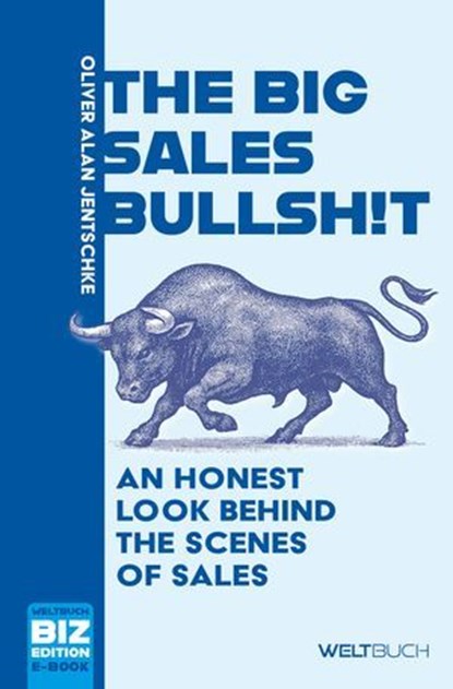 THE BIG SALES BULLSH!T, Oliver Adam Jentschke ; Dirk Kohl - Ebook - 9783907347607