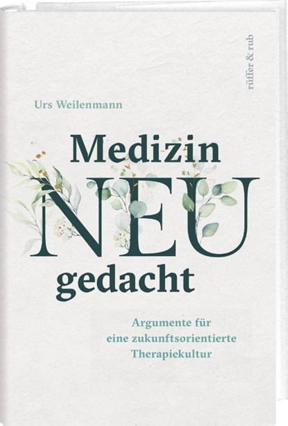 Medizin neu gedacht, Urs Weilenmann - Gebonden - 9783907351161