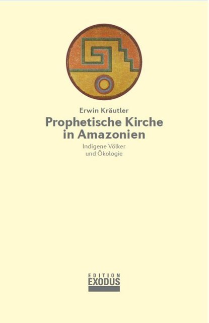 Prophetische Kirche in Amazonien, Erwin Kräutler - Gebonden - 9783907386095