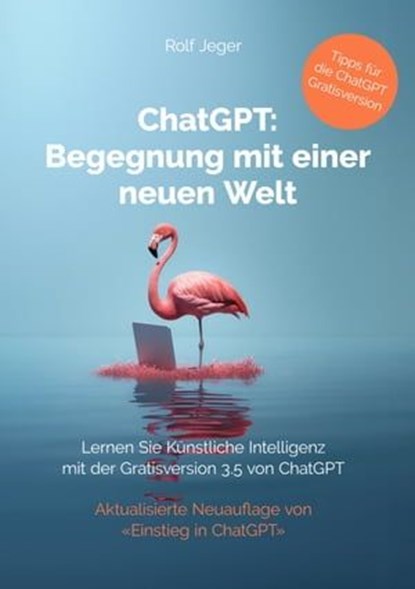 ChatGPT: Begegnung mit einer neuen Welt, Rolf Jeger - Ebook - 9783907442067