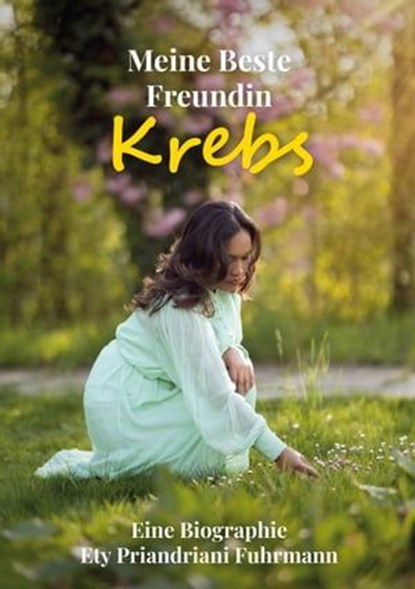 Meine beste Freundin Krebs, Ety Priandriani Fuhrmann - Ebook - 9783907442234