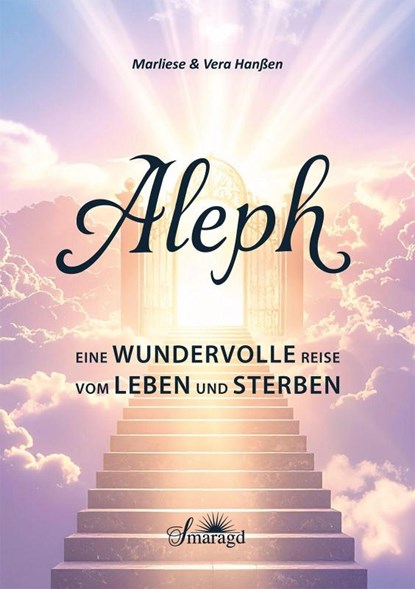 Aleph - Eine wundervolle Reise vom Leben und Sterben, Marliese & Vera Hanßen - Paperback - 9783907457085